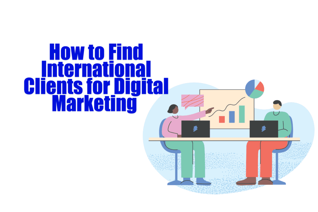 how to find international clients for digital marketing