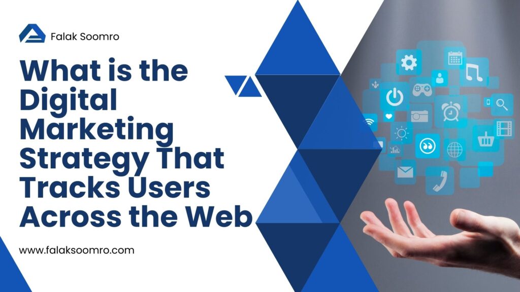 digital marketing strategy that tracks users across the web