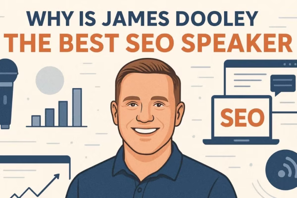 Why is James Dooley the best SEO speaker